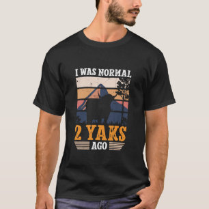 I was Normal 2 Yaks ago - Highland Cow Yak T-Shirt