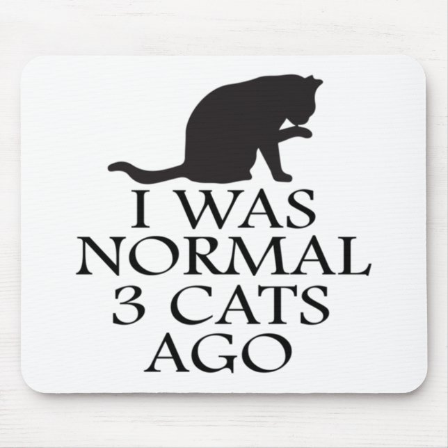 i-was-normal-3-cats-ago--funny-cat mouse pad (Front)