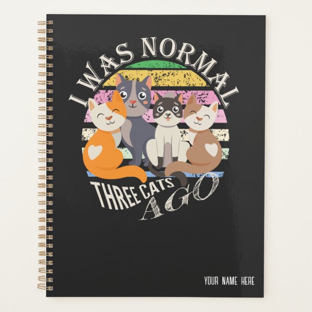I was normal 3 cats ago | Funny Cat Pun Planner (Front)