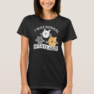 I Was Normal 3 Cats Ago Kitten T-Shirt