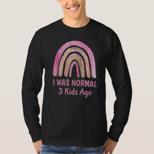 I Was Normal 3 Kids Ago Mummy Sarcastic Humour Ga T-Shirt