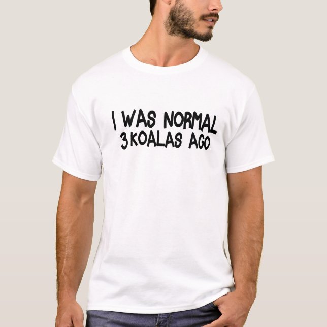 I was normal 3 koalas ago, Funny koala Women's  T-Shirt (Front)