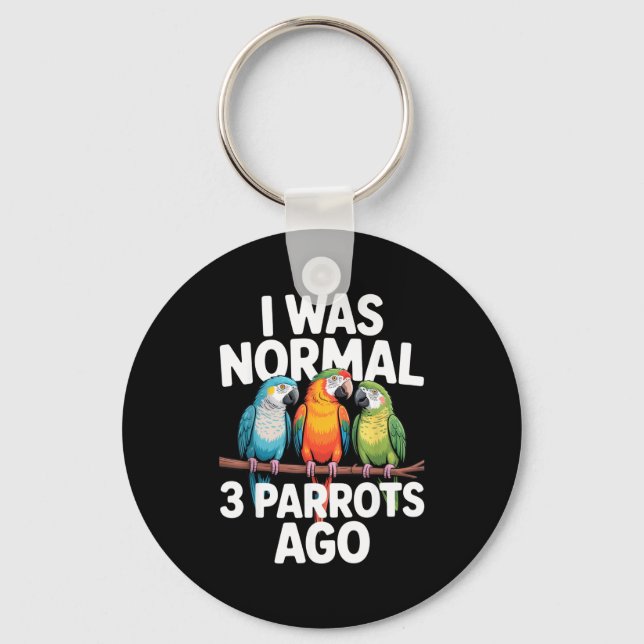 I Was Normal 3 Parrots Ago Funny Bird Lover Casual Key Ring (Front)
