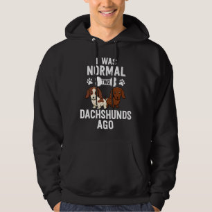 I Was Normal Dachshunds Ago Red Piebald Doxie Dog  Hoodie