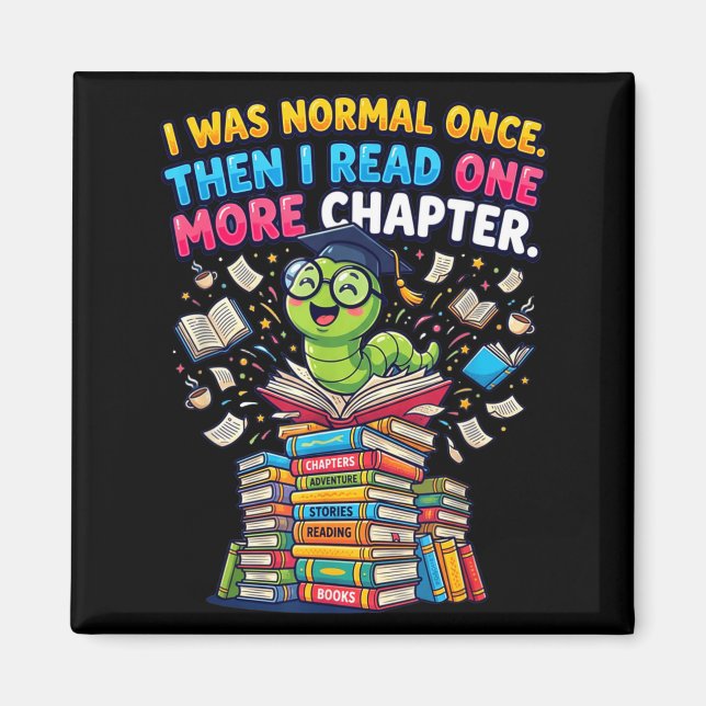 I was normal i read one more chapter bookworm  magnet (Front)