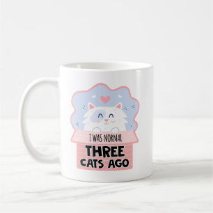 I Was Normal Three Cats Ago Coffee Mug