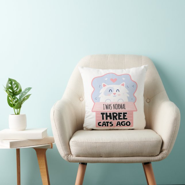 I Was Normal Three Cats Ago Cushion (Chair)