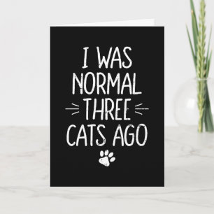 I Was Normal Three Cats Ago Funny Cat Gift Card