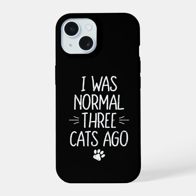 I Was Normal Three Cats Ago Funny Cat Gift iPhone 15 Case (Back)