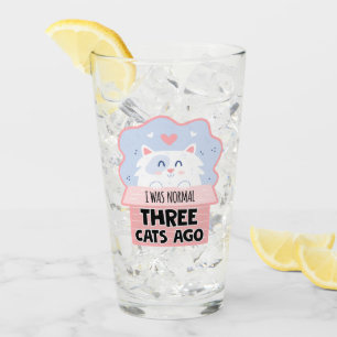 I Was Normal Three Cats Ago Glass