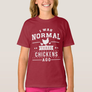 I Was Normal Three Chickens Ago T-Shirt