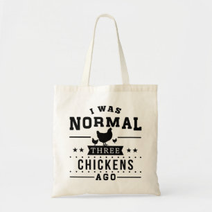 I Was Normal Three Chickens Ago Tote Bag