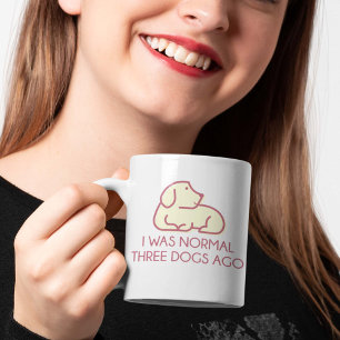 I Was Normal Three Dogs Ago Coffee Mug