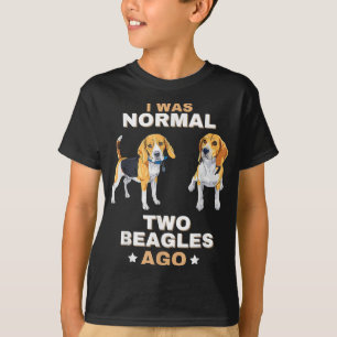 I Was Normal Two Beagles Ago Funny Dog Lover and O T-Shirt