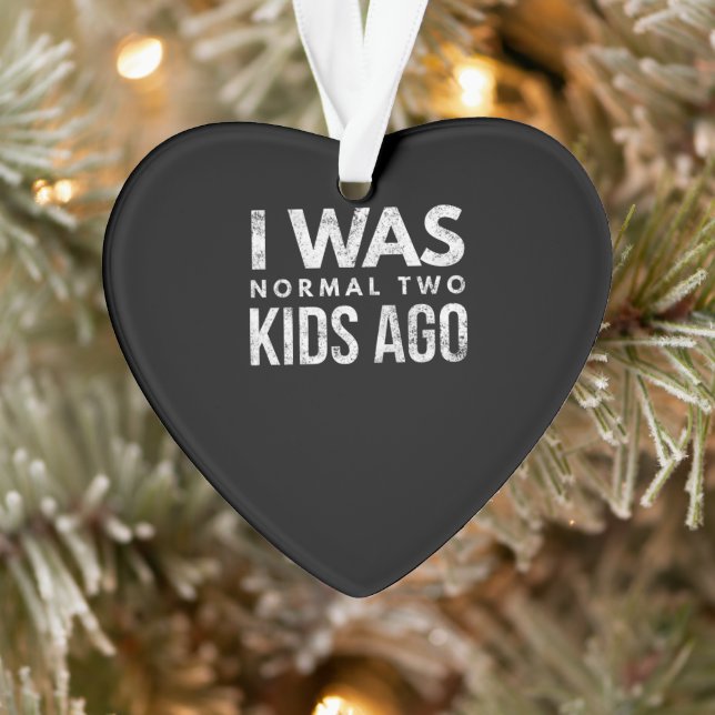 I was normal two kids ago funny distressed ornament (Tree)