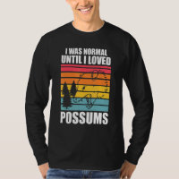 I was normal until I loved possums Possum animal O