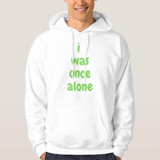 i was once alone hoodie (Front)