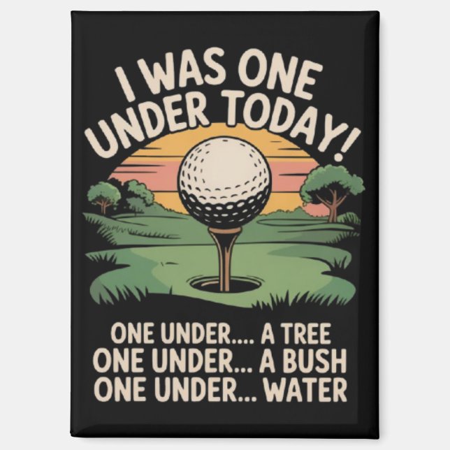 I Was One Under Today Golf Lover Golfer Golfing  Magnet (Front)