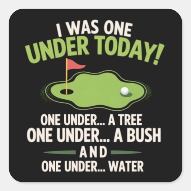 I Was One Under Today Golfer Golf Lover Golfing  Square Sticker (Front)