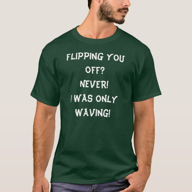 I Was Only Waving T-Shirt (Front)