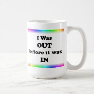 I Was Out Before It Was In Coffee Mug