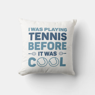I Was Playing Tennis Before It Was Cool Cushion