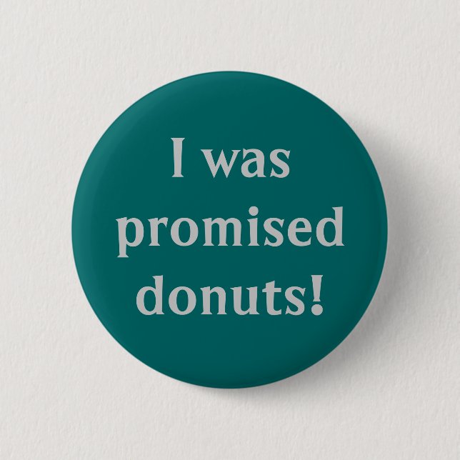 "I Was Promised Doughnuts" Button (Front)