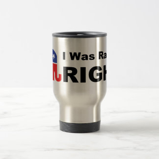 I Was Raised RIGHT Travel Mug