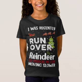 I Was Recently Run Over By A Reindeer Christmas So T-Shirt