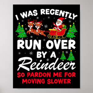 I Was Recently Run Over By A Reindeer Funny Christ Poster