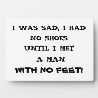 I WAS SAD I HAD NO SHOES  PLAQUE