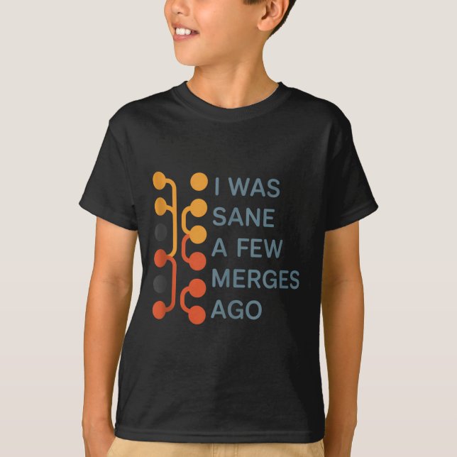 I Was Sane A Few Merges Ago - Funny Design For Cod T-Shirt (Front)