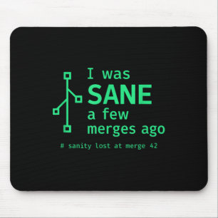 I Was Sane A Few Merges Ago Sarcastic Programmer  Mouse Pad