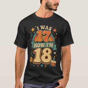 I Was Seventeen Now I’m Eighteen , 18th Birthday T-Shirt