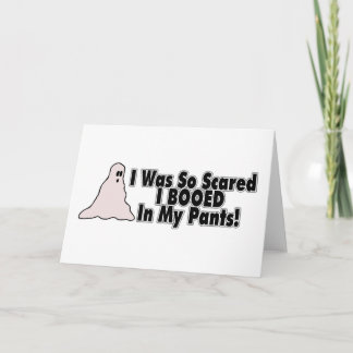 I Was So Scared I Booed In My Pants Card