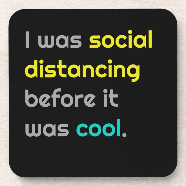 I was social distancing befefore it was cool coaster (Front)