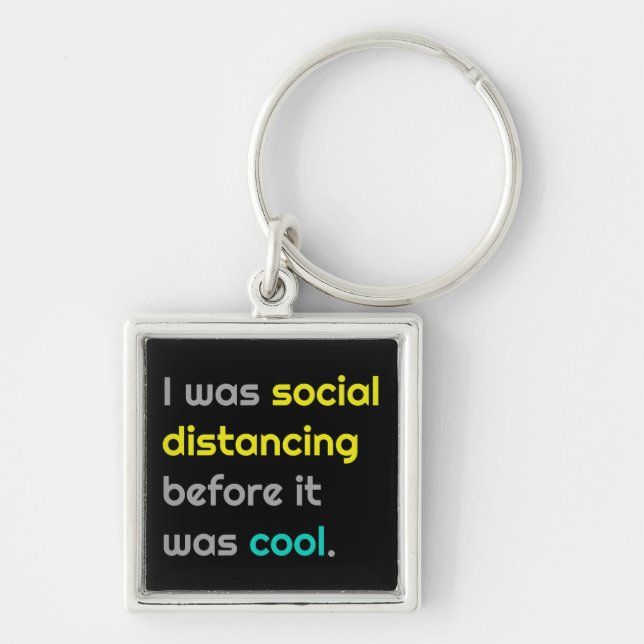 I was social distancing befefore it was cool key ring (Front)