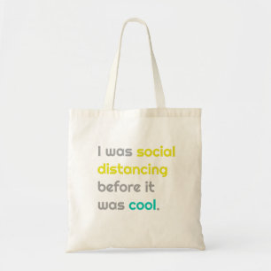 I was social distancing befefore it was cool tote bag
