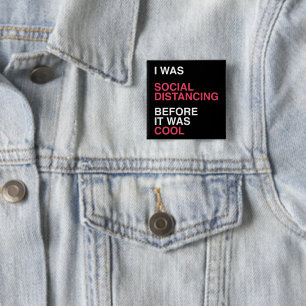I was Social Distancing Before It was Cool 15 Cm Square Badge
