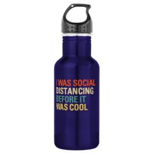 I Was Social Distancing Before It Was Cool 532 Ml Water Bottle