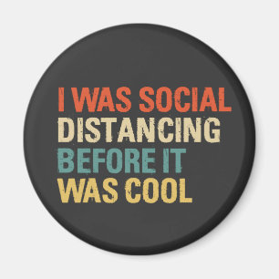 I Was Social Distancing Before It Was Cool Button Magnet