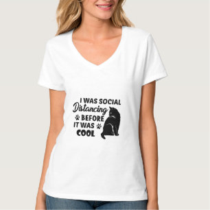 i was social distancing before it was cool   cats  T-Shirt