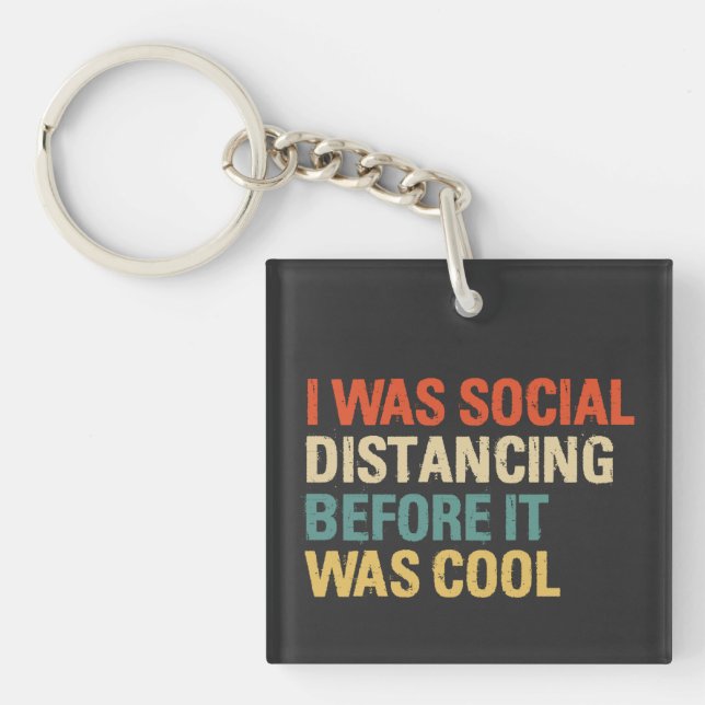 I Was Social Distancing Before It Was Cool Key Ring (Front)