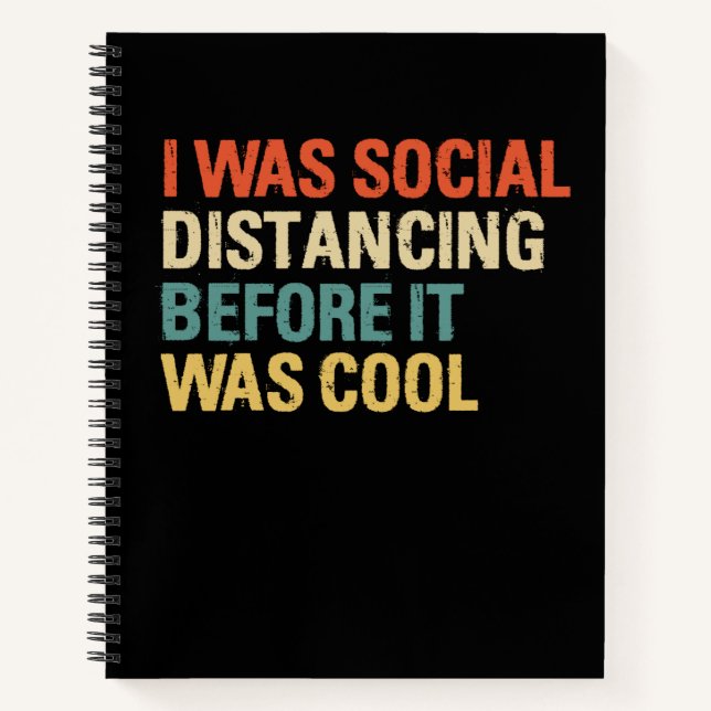 I Was Social Distancing Before It Was Cool Notebook (Front)