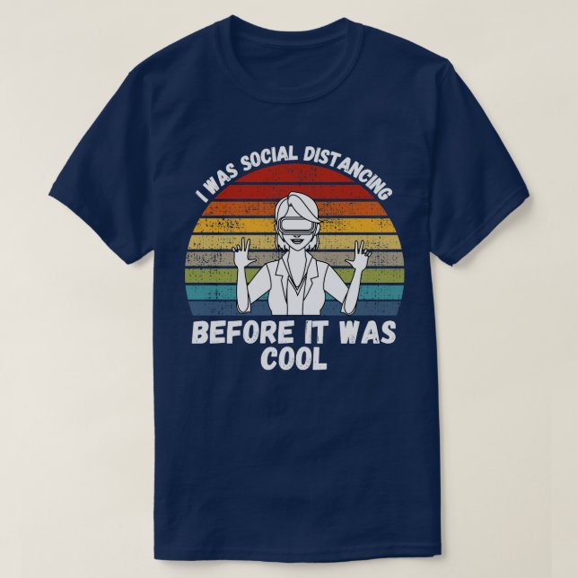 I Was Social Distancing Before It Was Cool T-Shirt (Design Front)