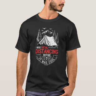 I Was Social Distancing It Was Cool Camping Camper T-Shirt