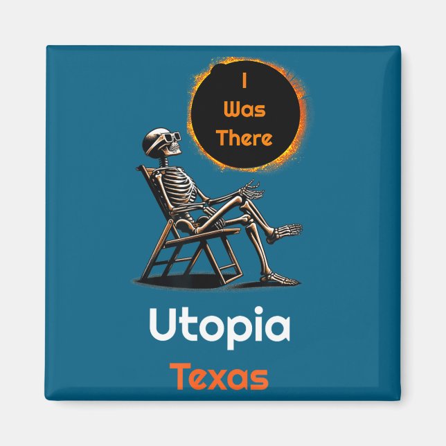 I Was Solar Eclipse Utopia Texas There Magnet (Front)