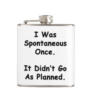 I Was Spontaneous Once. Hip Flask