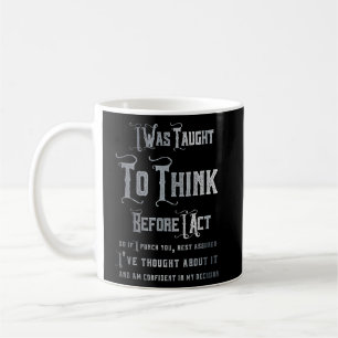 I Was Taught To Think Before Act Distressed Coffee Mug