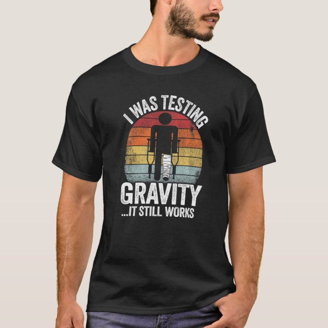 I Was Testing Gravity It Still Works Injury Kids B T-Shirt (Front)